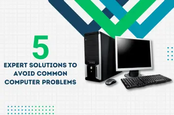 5 Expert Solutions to Avoid Common Computer Problems
